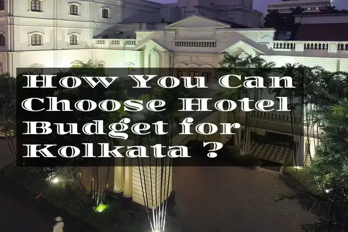 how-you-can-choose-hotel-budget-for-kolkata